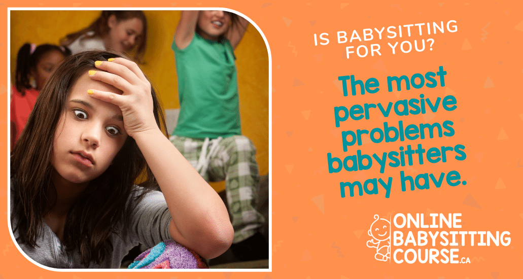 Is babysitting for you? The most pervasive problems babysitters may have