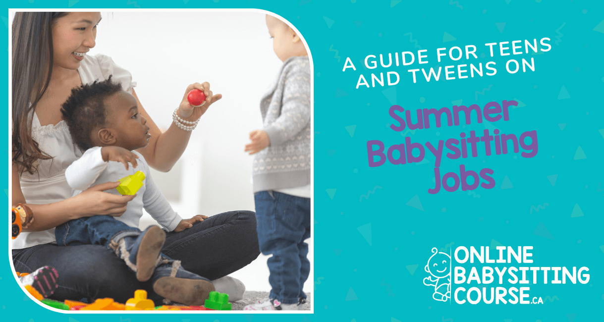 A Guide for Teens and Tweens on Summer Babysitting Jobs